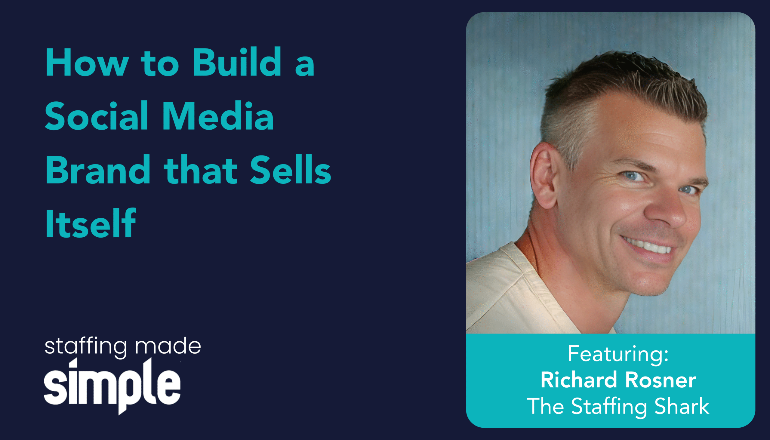 Staffing Made Simple – Episode 3 with Richard Rosner