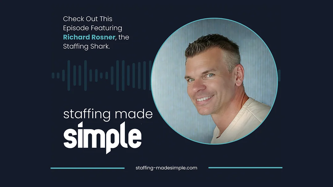 Staffing Made Simple – Episode 3 with Richard Rosner