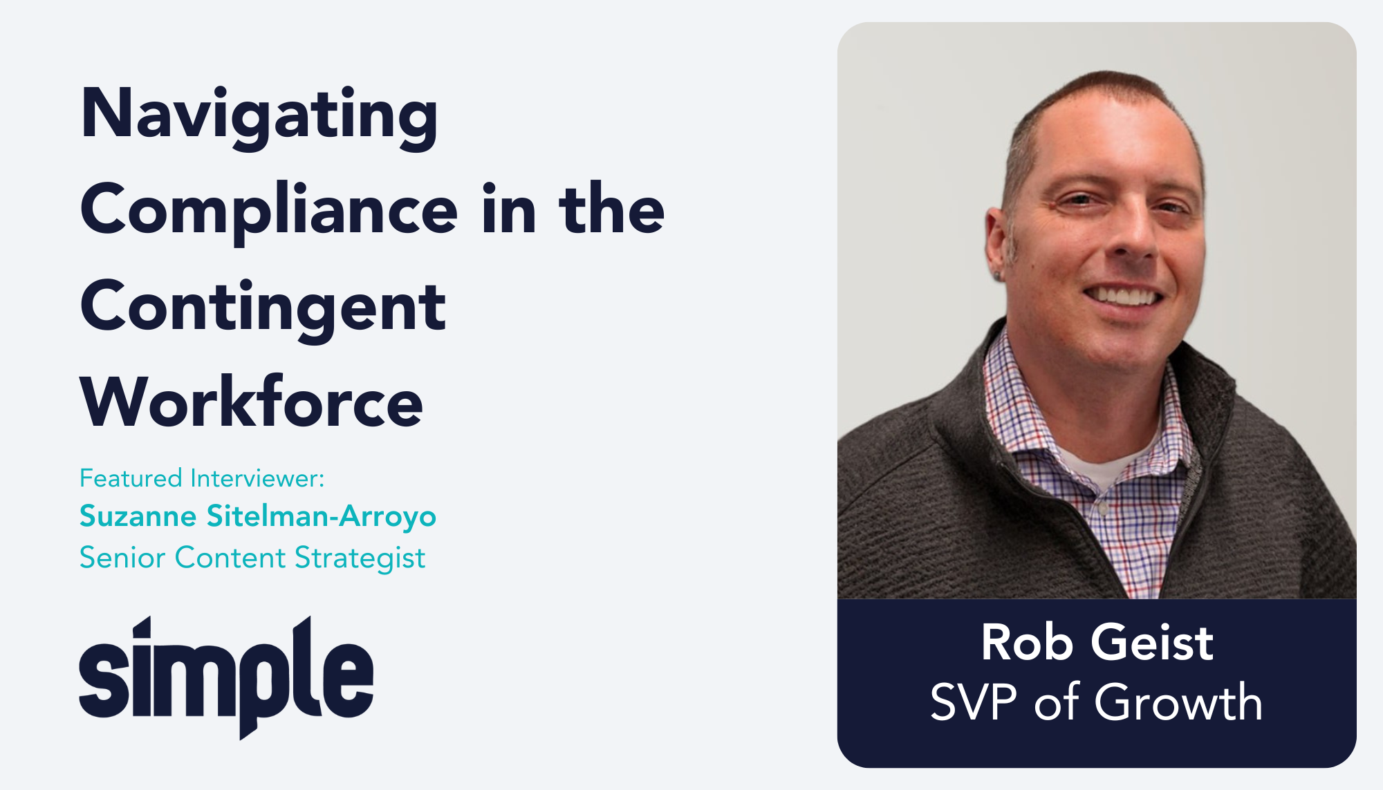 Navigating Compliance in the Contingent Workforce – An Interview with Rob Geist, SVP of Growth, SimpleVMS